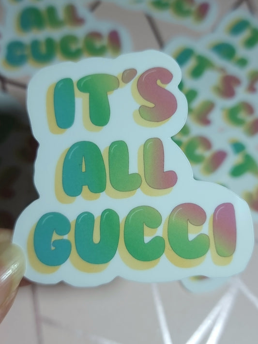 It's all Gucci quote vinyl sticker