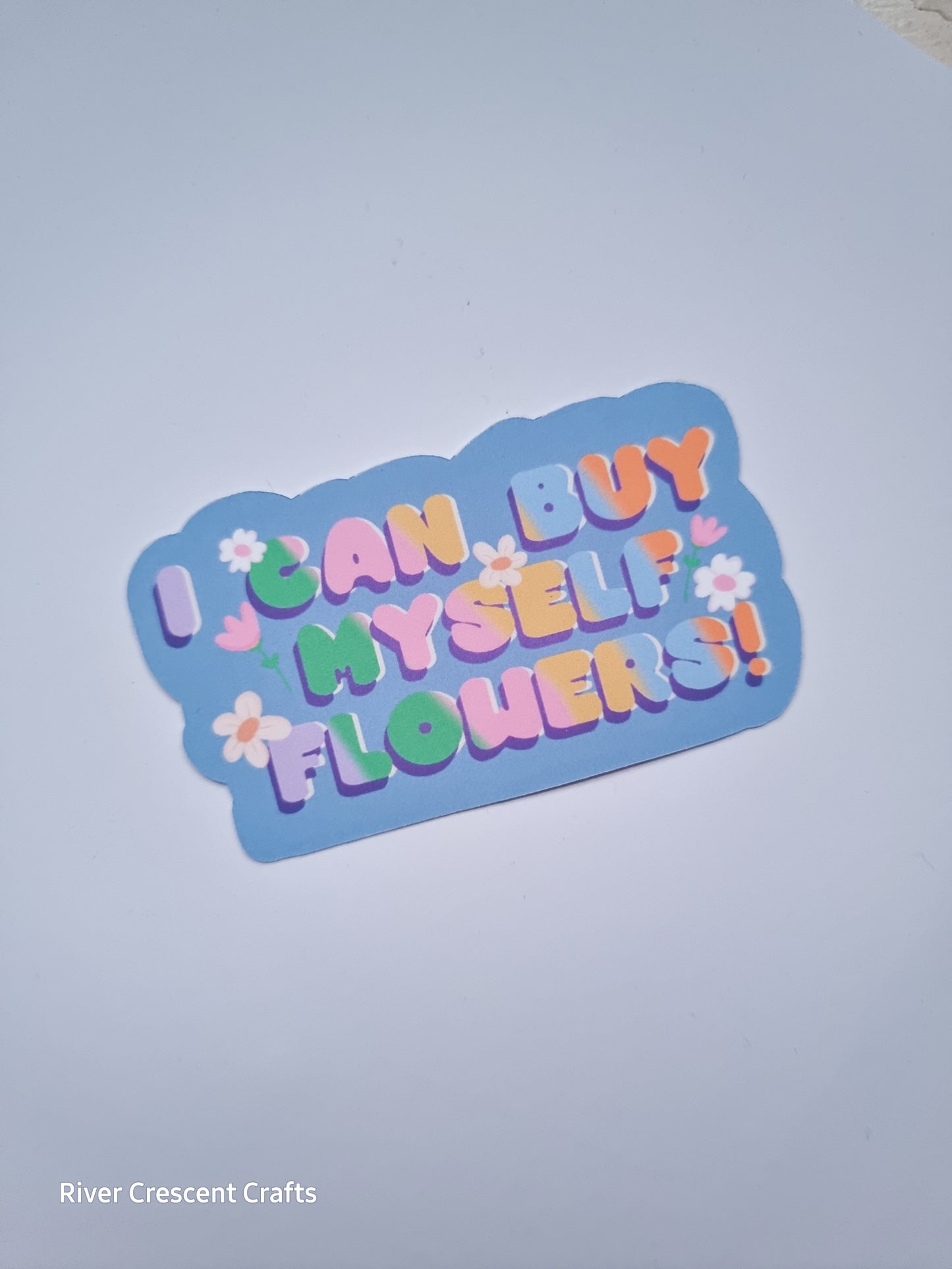 I can buy myself flowers! Sticker