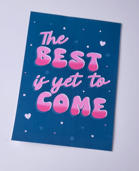 The best is yet to come! Quote A5 print